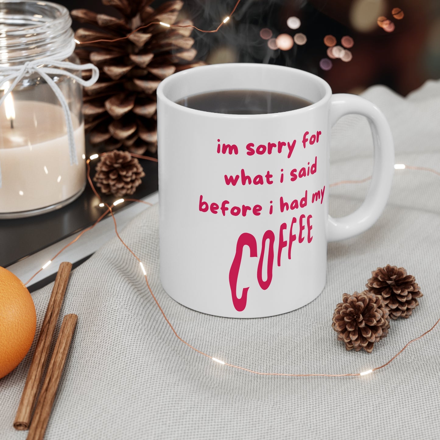 Im sorry for what i said before i had my coffee