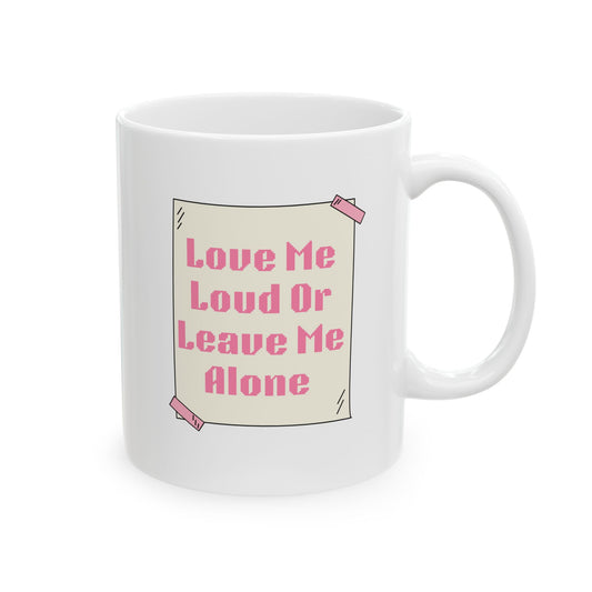 Love Me Loud Ceramic Mug - Cute Coffee Cup